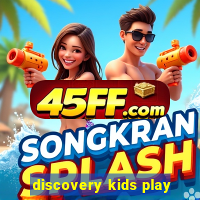discovery kids play